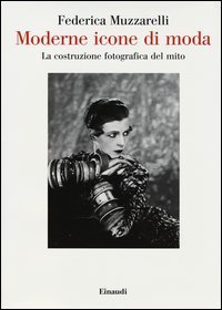 Moderne icone di moda - La costruzione fotografica del mito