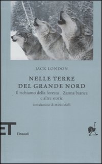 Nelle terre del nord - Il richiamo della foresta, Zanna bianca e altre storie