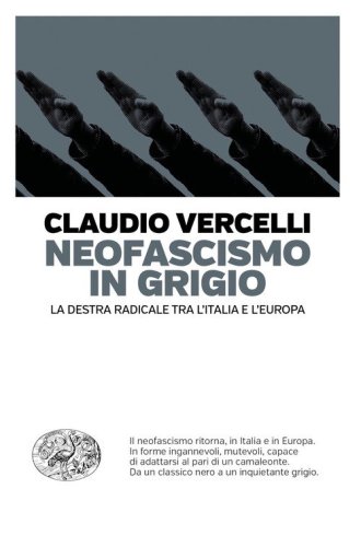 Neofascismo in grigio. La destra radicale tra l'Italia e l'Europa