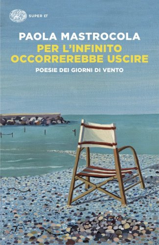 Per l'infinito occorrerebbe uscire. Poesie dei giorni di vento