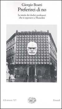 Preferirei di no - Le storie dei dodici professori che si opposero a Mussolini