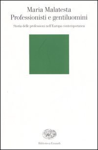 Professionisti e gentiluomini - Storia delle professioni nell'Europa contemporanea