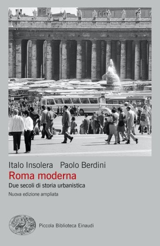 Roma moderna. Due secoli di storia urbanistica