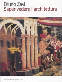 Saper vedere l'architettura - Saggio sull'interpretazione spaziale dell'architettura