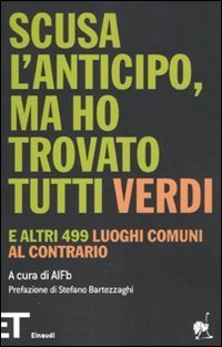 Scusa l'anticipo, ma ho trovato tutti verdi - E altri 499 luoghi comuni al contrario