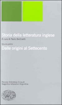 Storia della letteratura inglese. Vol. 1: Dalle origini al Settecento. - Dalle origini al Settecento