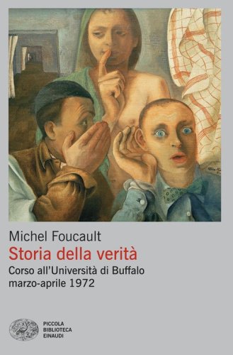 Storia della verit&agrave;. Corso all'Universit&agrave; di Buffalo marzo-aprile 1972