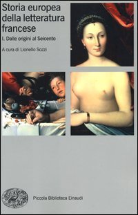 Storia europea della letteratura francese. Vol. 1: Dalle origini al Seicento. - Dalle origini al Seicento