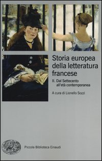 Storia europea della letteratura francese. Vol. 2: Dal Settecento all'età contemporanea. - Dal Settecento all'età contemporanea