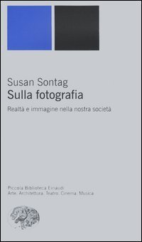 Sulla fotografia. Realt&agrave; e immagine nella nostra societ&agrave;
