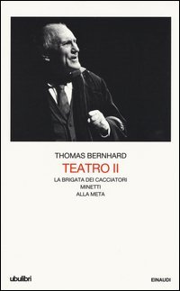 Teatro. Vol. 2: La brigata dei cacciatori­Minetti­Alla meta. - La brigata dei cacciatori­Minetti­Alla meta