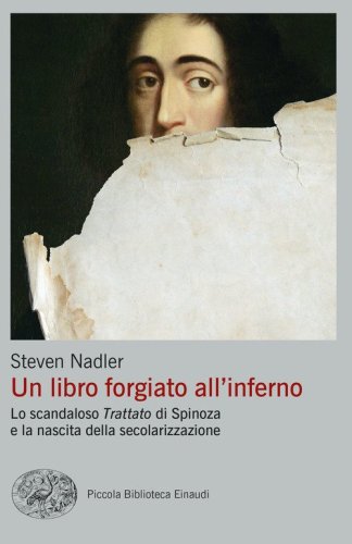 Un libro forgiato all'inferno. Lo scandaloso &laquo;Trattato&raquo; di Spinoza e la nascita della secolarizzazione