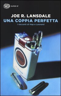 Una coppia perfetta. I racconti di Hap e Leonard
