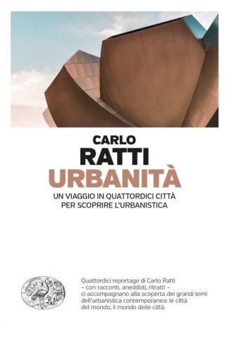 Urbanit&agrave;. Un viaggio in quattordici citt&agrave; per scoprire l'urbanistica