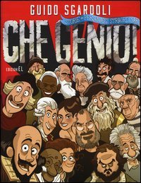 Che genio! Storie di personaggi straordinari