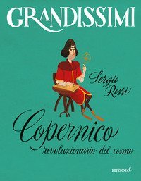 Copernico, rivoluzionario del cosmo
