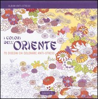 I colori dell'Oriente. Album anti-stress