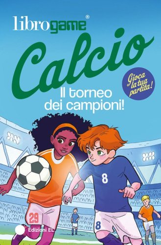 Librogame&reg; Calcio. Il torneo dei campioni!