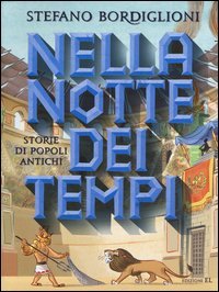 Nella notte dei tempi. Storie popoli antichi