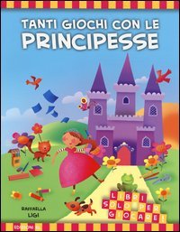 Tanti giochi con le principesse. Libri solo per giocare!