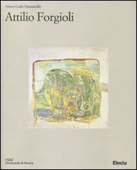 Attilio Forgioli. Catalogo della mostra (Parma, 12 marzo-25 aprile 2011)