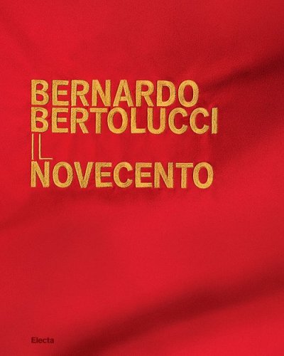 Bernardo Bertolucci. Il Novecento
