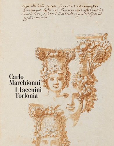 Carlo Marchionni. I Taccuini Torlonia