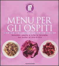 Menu per gli ospiti. Soluzioni adatte a tutte le tavolate, dal buffet al t&ecirc;te-&agrave;-t&ecirc;te