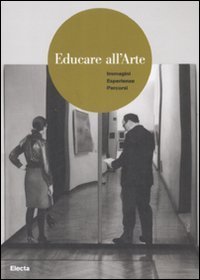 Educare all'arte. Immagini esperienze percorsi