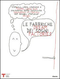 Le fabbriche dei sogni-Dream factories. Quarta Triennale Design Museum