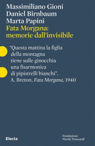 Fata Morgana: memorie dall'invisibile. Ediz. italiana e inglese