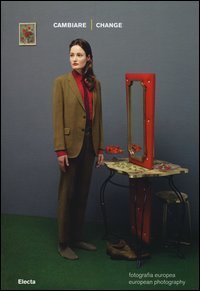 Fotografia europea. Cambiare-European photography. Change. Catalogo della mostra (Reggio Emilia, 3 maggio-16 giugno 2013)