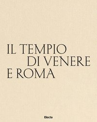 Il tempio di Venere e Roma. Ediz. italiana e inglese