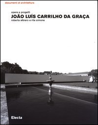 Jo&atilde;o Lu&iacute;s Carrilho da Gra&ccedil;a. Opere e progetti