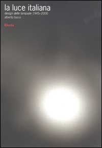 La luce italiana. Design delle lampade 1945-2000