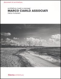Marco Ciarlo Associati. Architetture, luoghi e paesaggi
