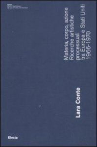Materia, corpo, azione. Ricerche artistiche processuali tra Europa e Stati Uniti. 1966-1970