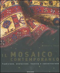 Il mosaico contemporaneo. Tradizione, evoluzione, tecnica e conservazione