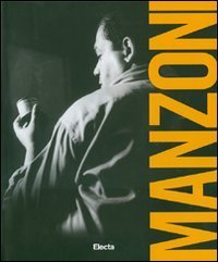 Piero Manzoni. Catalogo della mostra (Napoli, 20 maggio-24 settembre 2007)