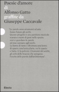 Poesie d'amore di Alfonso Gatto graffiate da Giuseppe Caccavale. Catalogo della mostra (Roma, 11 dicembre 2010-14 febbraio 2011)