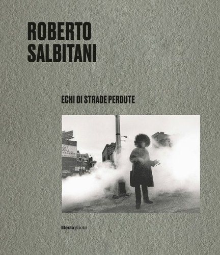 Roberto Salbitani. Echi di strade perdute. Ediz. italiana e inglese