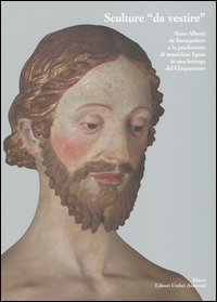 Sculture &laquo;da vestire&raquo;. Nero Alberti da Sansepolcro e la produzione di manichini lignei in una bottega del Cinquecento