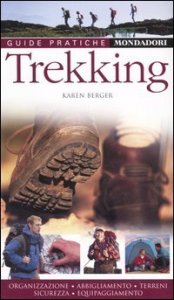 Trekking. Organizzazione, abbigliamento, terreni, sicurezza, equipaggiamento