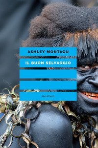 Il buon selvaggio. Educare alla non aggressivit&agrave;