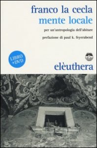 Mente locale. Per un'antropologia dell'abitare. Con DVD