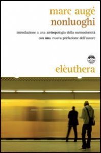 Nonluoghi. Introduzione a una antropologia della surmodernit&agrave;