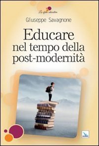 Educare nel tempo della post-modernit&agrave;