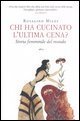 Chi ha cucinato l'ultima cena? Storia femminile del mondo