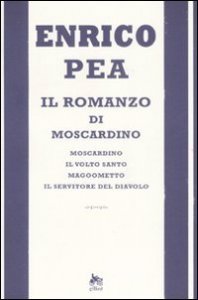 Il romanzo di Moscardino: Moscardino-Il volto santo-Magoometto-Il servitore del diavolo