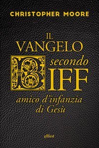 Il vangelo secondo Biff. Amico d'infanzia di Ges&ugrave;